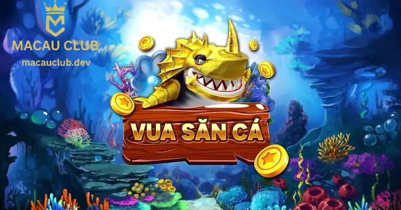Chơi vua săn cá tại Macau Club, thử thách kỹ năng, rinh nhiều thưởng khủng