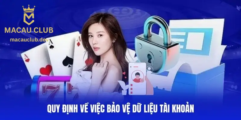 Người chơi được Macauclub cam kết bảo vệ dữ liệu tối đa Người chơi được Macauclub cam kết bảo vệ dữ liệu tối đa